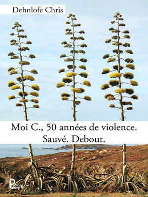 cover image of Moi C., 50 années de violence. Sauvé. Debout.